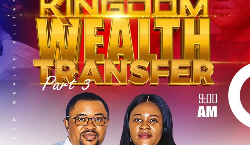 KINGDOM WEALTH TRANSFER (PART III)