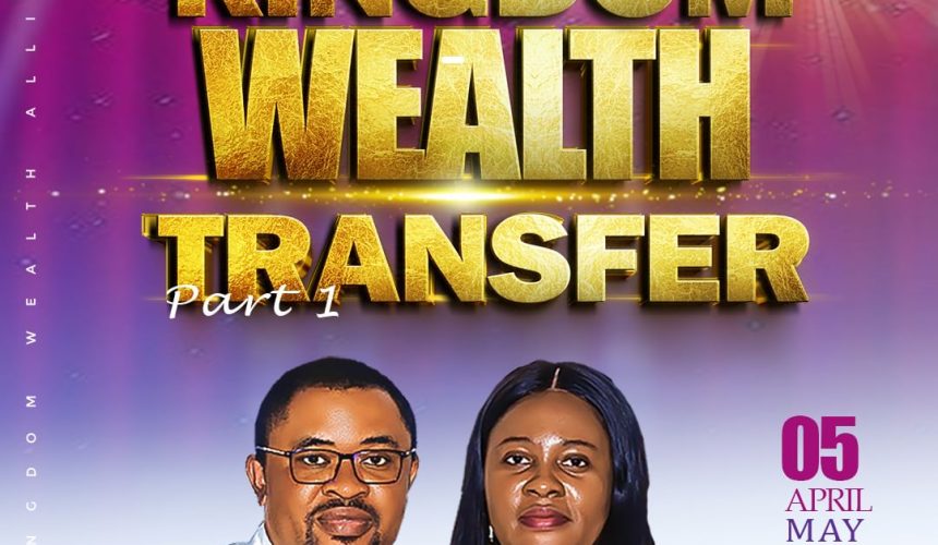 KINGDOM WEALTH TRANSFER ( PART 1)