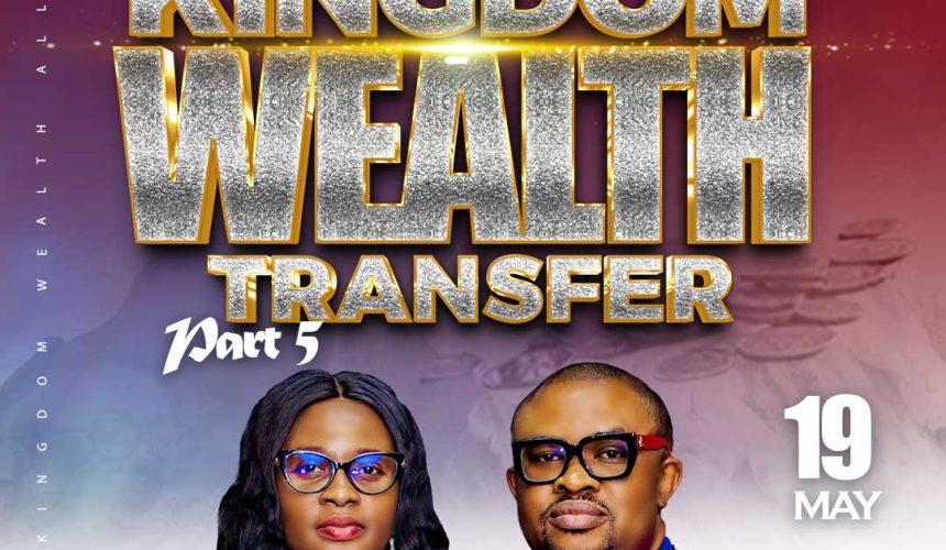 KINGDOM WEALTH TRANSFER ( PART 5)