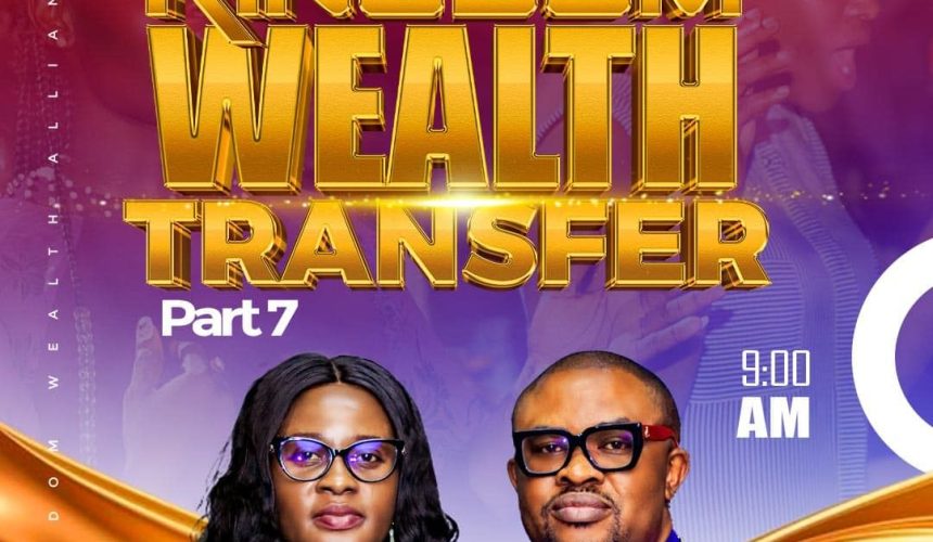 KINGDOM WEALTH TRANSFER (PART 7)