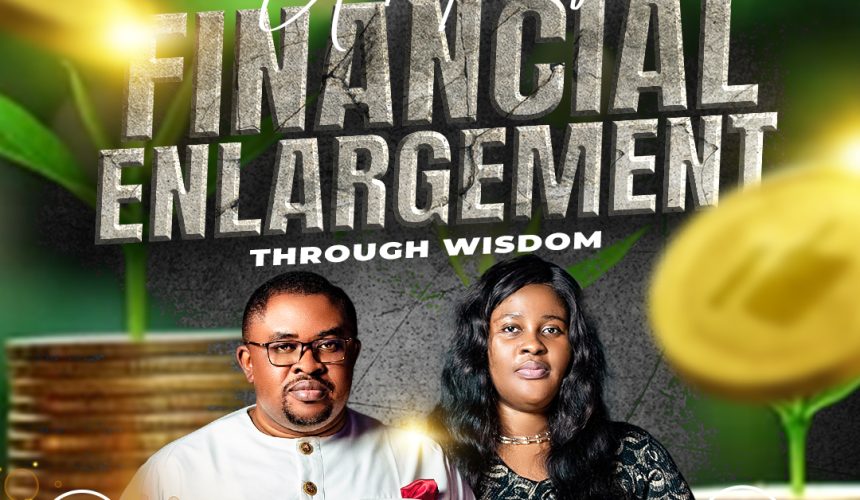 UNDERSTANDING FINANCIAL ENLARGEMENT THROUGH WISDOM