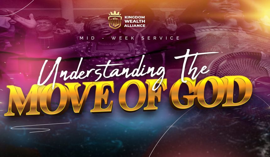 UNDERSTANDING THE MOVE OF GOD